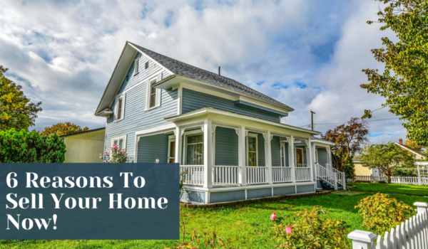 6 Reasons To Sell Your Creston Home Now