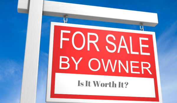 Thinking About Selling Your Home FSBO? Here Are 10 Reasons It Might Cost You More